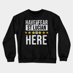 Have No Fear The St Lucian Is Here - Gift for St Lucian From St Lucia Crewneck Sweatshirt